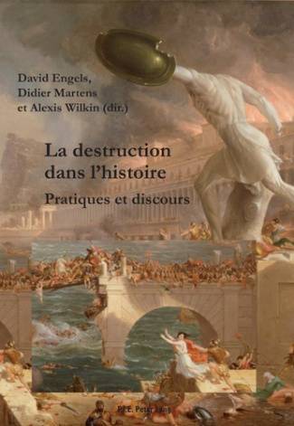 La destruction dans l'histoire. Pratiques et discours