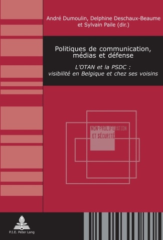 Politiques de communication, médias et défense. L’OTAN et la PSDC : visibilité en Belgique et chez s