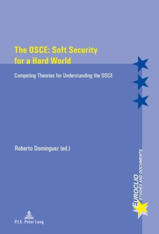 The OSCE: Soft Security for a Hard World. Competing Theories for Understanding the OSCE