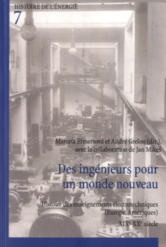 Des ingénieurs pour un monde nouveau. Histoire des enseignements électrotechniques (Europe, Amérique