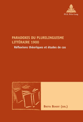 Paradoxes du plurilinguisme littéraire 1900. Réflexions théoriques et études de cas, Edition bilingu