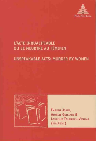 L'acte inqualifiable ou le meurtre au féminin. Textes en français et anglais