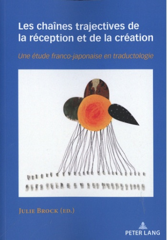 Les chaînes trajectives de la réception et de la création. Une étude franco-japonaise en traductolog