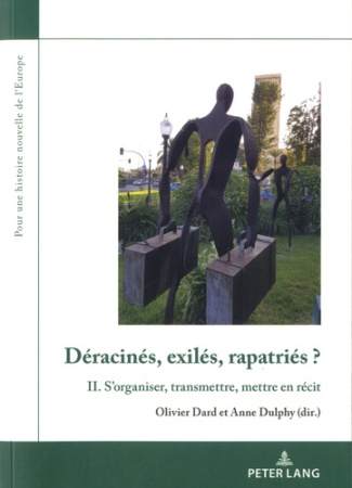 Déracinés, exilés, rapatriés ? Tome 2. S'organiser, transmettre, mettre en récit