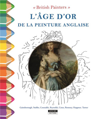 British painters : l'age d'or de la peinture anglaise