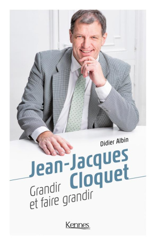 Jean-Jacques Cloquet. Grandir et faire grandir