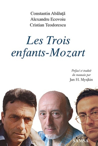 Les trois enfants-Mozart. Trois prosateurs roumains