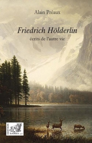 Friedrich Hölderlin. Ecrits de l’autre vie