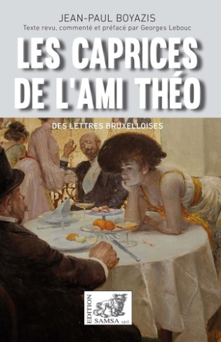 Les Caprices de l’ami Théo. Comédie bourgeoise comportant cinq actes en dialecte bruxellois