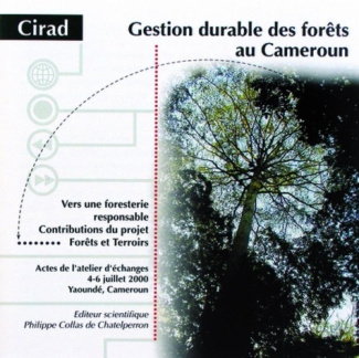 GESTION DURABLE DES FORETS AU CAMEROUN. VERS UNE FORESTERIE RESPONSABLE. CONTRIBUTIONS DU PROJET FOR