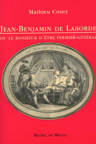 Jean-Benjamin de Laborde ou le bonheur d'être fermier-général