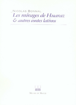 Les Mirages de Huaraz et autres contes latinos