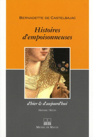 Histoires d'empoisonneuses. D'hier & d'aujourd'hui