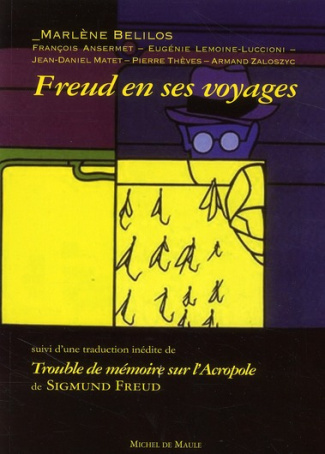 Freud en ses voyages. Suivi de Trouble de mémoire sur l'Acropole