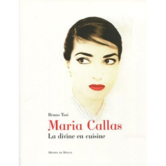 Maria Callas. La divine en cuisine
