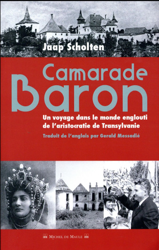 Camarade Baron. Un voyage dans le monde englouti de l'aristocratie de Transylvanie