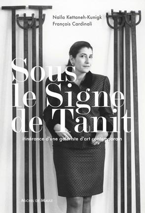 Sous le signe de Tanit. Itinérance d'une galeriste d'art contemporain