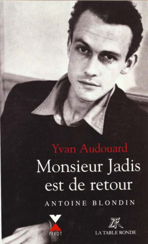 Monsieur Jadis est de retour. Antoine Blondin, essai
