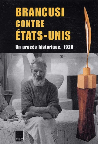 Brancusi contre Etats-Unis. Un procès historique, 1928