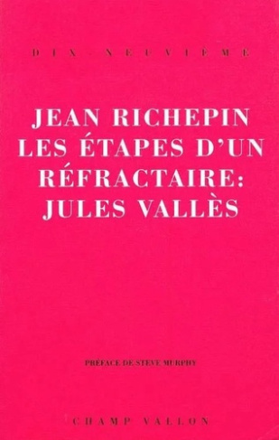 Les étapes d'un réfractaire : Jules Vallès
