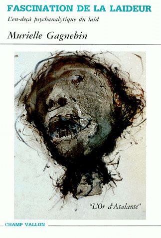 FASCINATION DE LA LAIDEUR. L'en-deça psychanalytique du laid