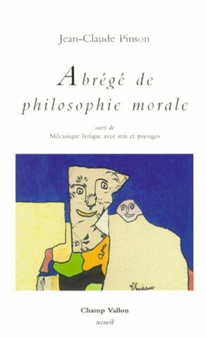 Abrégé de philosophie morale. suivi de Mécanique lyrique avec nus et paysages
