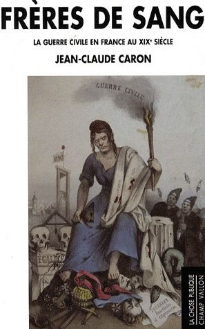 FRERES DE SANG - GUERRE CIVILE EN FRANCE AU XIXE SIECLE