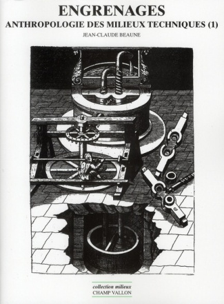Anthropologie des milieux techniques. Tome 1, Engrenages