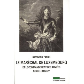 MARECHAL DE LUXEMBOURG ET LE COMMANDEMENT DES ARMEES...
