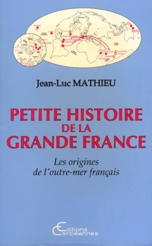 Petite histoire de la grande France. Les origines de l'outre-mer français