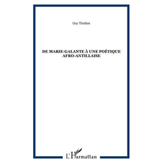 Guy Tirolien. De Marie-Galante à une poétique afro-antillaise