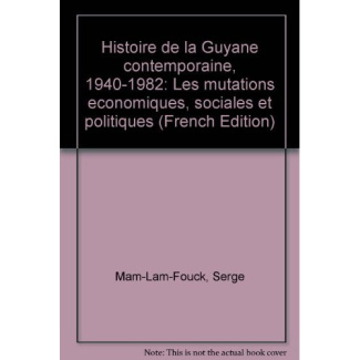 Histoire générale de la Guyane française. Les grands problèmes guyanais : permanence et évolution