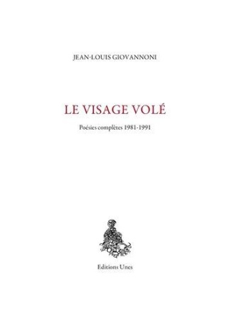 Le Visage volé. Poésies complètes 1981-1991, 1e édition