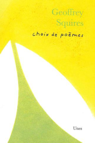 Geoffrey Squires. Choix de poèmes, Edition bilingue français-anglais