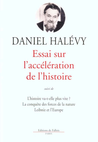 Essai sur l'accélération de l'histoire suivi de L'histoire va-t-elle plus vite ?. La conquête des fo