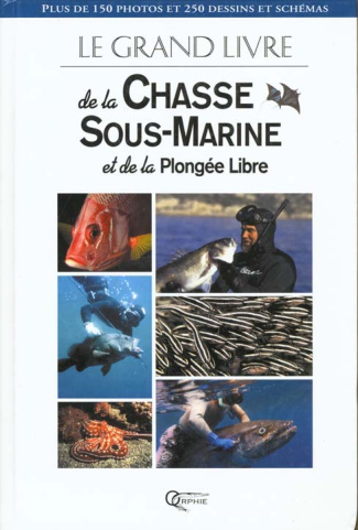 Le grand livre de la chasse sous-marine et de la plongée