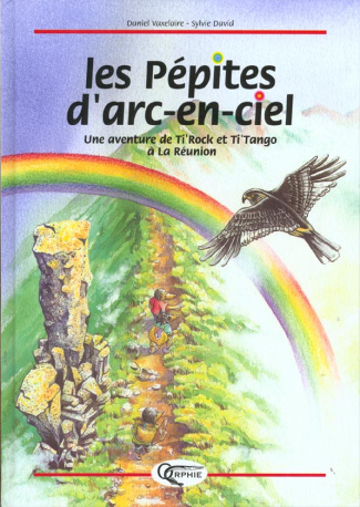 Les pépites d'arc-en-ciel. Une aventure de Ti'Rock et Ti'Tango à La Réunion