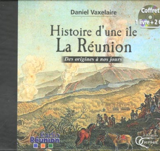 Histoire d'une île : La Réunion. Des origines à nos jours, 2 CD audio
