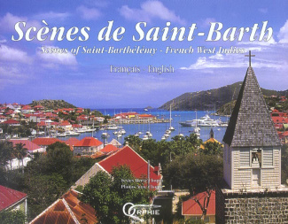 Scènes de Saint-Barth. Scenes of Saint-Barthélémy, French West Indies, édition bilingue Français-Ang