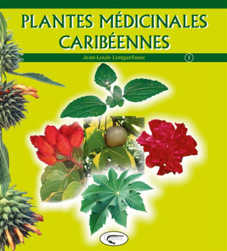 Plantes médicinales caribéennes. Tome 1