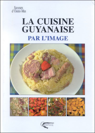 La Cuisine Guyanaise par l'image