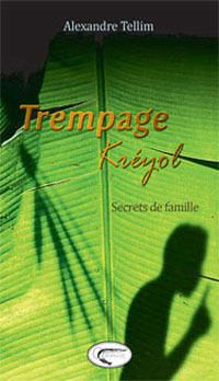 Trempage kreyol - tome 1 : secrets de famille