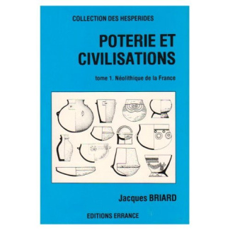 Poterie et civilisation. Tome 1, Le Néolithique en France