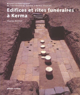 Edifices et rites funéraires à Kerma