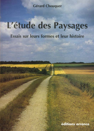 L'étude des paysages. Essais sur leurs formes et leur histoire
