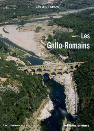 Les Gallo-Romains. Vivre, travailler, croire, se distraire 51 av. J-C - 486 apr. J-C