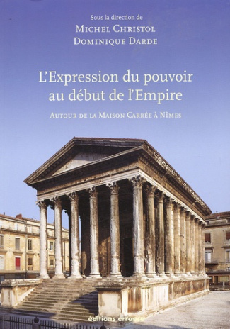 L'expression du pouvoir au début de l'Empire. Autour de la Maison Carrée à Nîmes