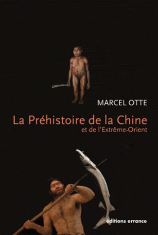 La Préhistoire de la Chine et de l'Extrême-Orient. Nouveaux regards