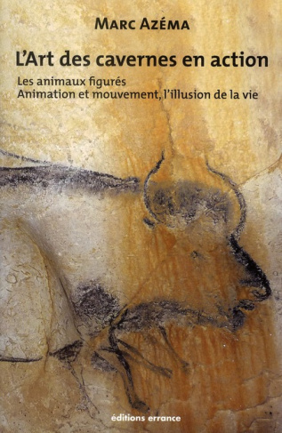 L'art des cavernes en action. Tome 2 : les animaux figurés, Animation et mouvement, l'illusion de la