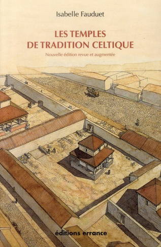 Les temples de tradition celtique en Gaule romaine. Edition revue et augmentée